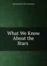 What We Know About the Stars . - Abraham Doren Van Honeyman