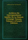 Archives Ou Correspondance Inedite De La Maison D.orange-Nassau, Volume 4 (French Edition) - Guillaume Groen van Prinsterer