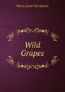 Wild Grapes - Marie Louise van Saanen