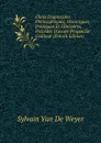 Choix D.opuscules Philosophiques, Historiques, Politiques Et Litteraires, Precedes D.avant-Propos De L.editeur (French Edition) - Sylvain Van de Weyer