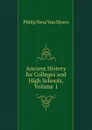 Ancient History for Colleges and High Schools, Volume 1 - Philip Ness Van Myers