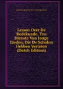 Lessen Over De Redekunde, Ten Dienste Van Jonge Lieden, Die De Scholen Hebben Verlaten (Dutch Edition) - Maatschappij Tot Nut 't Van Algemeen