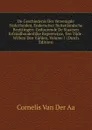 De Geschiedenis Der Vereenigde Nederlanden, Enderzelver Buitenlandsche Bezittingen: Geduurende De Staatsen Erfstadhouderlijke Regeerwijze, Ten Tijde . Willem Den Vijfden, Volume 1 (Dutch Edition) - Cornelis van Der Aa