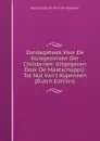 Zondagsboek Voor De Huisgezinnen Der Christenen: Uitgegeven Door De Maatschappij: Tot Nut Van.t Algemeen (Dutch Edition) - Maatschappij Tot Nut 't Van Algemeen