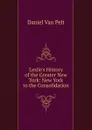 Leslie.s History of the Greater New York: New York to the Consolidation - Daniel van Pelt