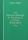 General George H. Thomas: A Critical Biography - Donn Piatt