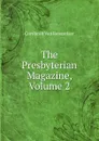 The Presbyterian Magazine, Volume 2 - Cortlandt van Rensselaer