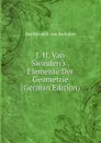 J. H. Van Swinden.s . Elemente Der Geometrie (German Edition) - Jan Hendrik van Swinden