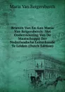 Brieven Van En Aan Maria Van Reigersberch: Met Ondersteuning Van De Maatschappij Der Nederlandsche Letterkunde Te Leiden (Dutch Edition) - Maria Van Reigersberch