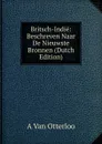 Britsch-Indie: Beschreven Naar De Nieuwste Bronnen (Dutch Edition) - A. van Otterloo