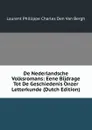 De Nederlandsche Volksromans: Eene Bijdrage Tot De Geschiedenis Onzer Letterkunde (Dutch Edition) - Laurent Phillippe Charles Den Van Bergh