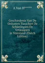 Geschiedenis Van De Onlusten Tusschen De Schieringers En Vetkoopers in Vriesland (Dutch Edition) - A Van H*****