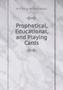 Prophetical, Educational, and Playing Cards - John King Van Rensselaer