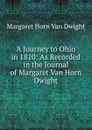 A Journey to Ohio in 1810: As Recorded in the Journal of Margaret Van Horn Dwight - Margaret Horn Van Dwight