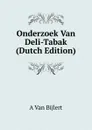 Onderzoek Van Deli-Tabak (Dutch Edition) - A Van Bijlert