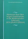 Memorie Over Den Vrijen Graanhandel in De Nederlanden: Februarij 1824 (Dutch Edition) - A A. Anderinga Van De Kempenaer