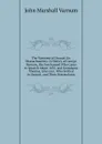 The Varnums of Dracutt (In Massachusetts): A History of George Varnum, His Son Samuel Who Came to Ipswich About 1635, and Grandsons Thomas, John and . Who Settled in Dracutt, and Their Descendants - John Marshall Varnum