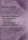 Escritos Politicos, Economicos Y Literarios: Coleccionados (Spanish Edition) - Florencio Varela