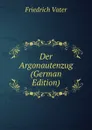 Der Argonautenzug (German Edition) - Friedrich Vater
