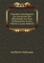 Urkunden Und Regesten Zur Geschichte Der Rheinlande Aus Dem Vatikanischen Archiv, Volume 2 (Latin Edition) - Archivio vaticano