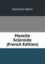 Myosite Scleroide (French Edition) - Fernand Vaton