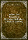 Anbau Der Neuesten Kirchengeschichte (German Edition) - Johann Severin Vater