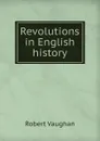 Revolutions in English history - Robert Vaughan