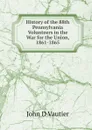 History of the 88th Pennsylvania Volunteers in the War for the Union, 1861-1865 - John D Vautier
