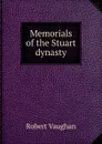 Memorials of the Stuart dynasty - Robert Vaughan