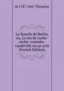 La fiancee de Berlin, ou, Le jeu de cache-cache: comedie-vaudeville en un acte (French Edition) - M 1787-1841 Théaulon