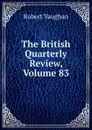 The British Quarterly Review, Volume 83 - Robert Vaughan