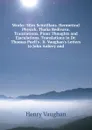 Works: Silex Scintillans. Hermetical Physick. Thalia Redivava. Translations. Pious Thoughts and Ejaculations. Translations in Dr. Thomas Poell.s . Ii. Vaughan.s Letters to John Aubrey and - Henry Vaughan