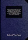 British Antiquities Revived: Or a Friendly Contest Touching the Soveraignty of the Three Princes of Wales in Ancient Times. to Which Is Added the Pedegree of the Earl of Carbery .c - Robert Vaughan