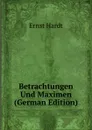 Betrachtungen Und Maximen (German Edition) - Ernst Hardt