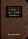 Introduction a La Connoissance De L.esprit Humain: Suivie De Reflexions Et De Maximes (French Edition) - Vauvenargues