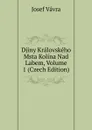 Djiny Kralovskeho Msta Kolina Nad Labem, Volume 1 (Czech Edition) - Josef Vávra