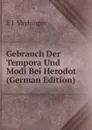 Gebrauch Der Tempora Und Modi Bei Herodot (German Edition) - E J. Vayhinger
