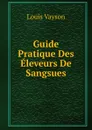 Guide Pratique Des Eleveurs De Sangsues - Louis Vayson