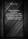 Nach Amerika in Einem Auswandererschiffe: Das Innere Leben Der Vereinigten Staaten (German Edition) - Péter Vay