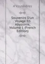 Souvenirs D.un Voyage En Abyssinie, Volume 1 (French Edition) - A Vayssières