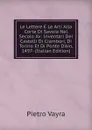 Le Lettere E Le Arti Alla Corte Di Savoia Nel Secolo Xv: Inventari Dei Castelli Di Ciamberi, Di Torino Et Di Ponte D.Ain, 1497- (Italian Edition) - Pietro Vayra