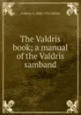 The Valdris book; a manual of the Valdris samband - Andrew A. 1848-1932 Veblen