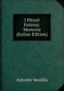 I Pittori Feltrini: Memorie (Italian Edition) - Antonio Vecellio