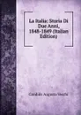 La Italia: Storia Di Due Anni, 1848-1849 (Italian Edition) - Candido Augusto Vecchi