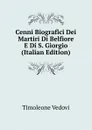 Cenni Biografici Dei Martiri Di Belfiore E Di S. Giorgio (Italian Edition) - Timoleone Vedovi