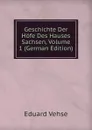 Geschichte Der Hofe Des Hauses Sachsen, Volume 1 (German Edition) - Eduard Vehse