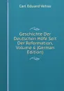 Geschichte Der Deutschen Hofe Seit Der Reformation, Volume 6 (German Edition) - Carl Eduard Vehse