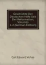 Geschichte Der Deutschen Hofe Seit Der Reformation, Volumes 1-2 (German Edition) - Carl Eduard Vehse