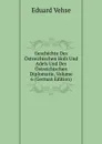 Geschichte Des Ostreichischen Hofs Und Adels Und Der Ostreichischen Diplomatie, Volume 6 (German Edition) - Eduard Vehse
