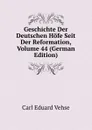 Geschichte Der Deutschen Hofe Seit Der Reformation, Volume 44 (German Edition) - Carl Eduard Vehse